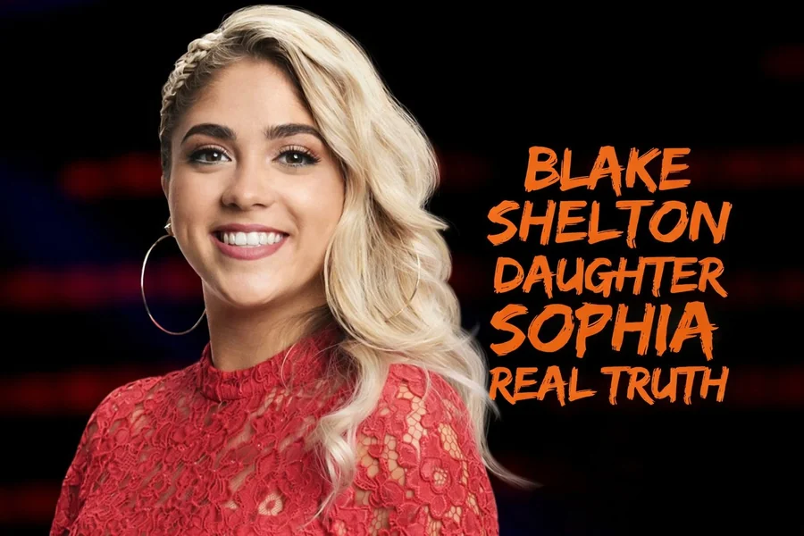 Blake Shelton Daughter Sophia Real Truth