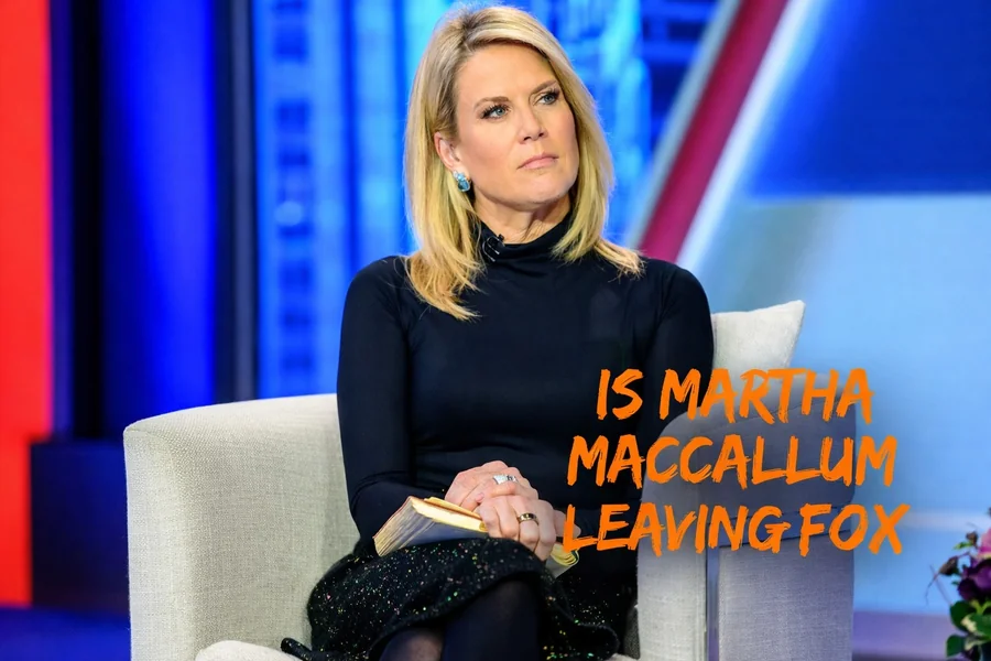Is Martha MacCallum Leaving Fox Latest Updates